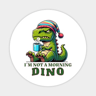 I´m Not A Morning Dino Magnet